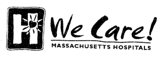 H WE CARE! MASSACHUSETTS HOSPITALS