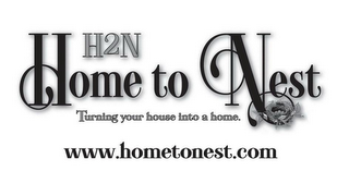 H2N HOME TO NEST TURNING YOUR HOUSE INTO A HOME. WWW.HOMETONEST.COM logo