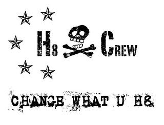 H8 CREW CHANGE WHAT U H8 logo