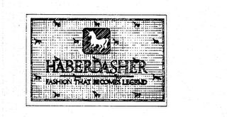 HABERDASHER FASHION THAT BECOMES LEGEND logo