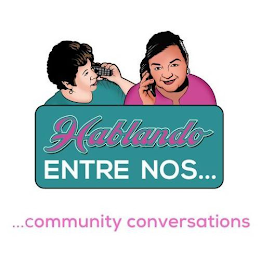 HABLANDO ENTRE NOS... ...COMMUNITY CONVERSATIONS logo