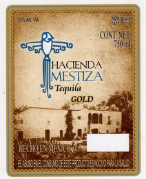 HACIENDA MESTIZA TEQUILA GOLD 35% ALC VOL NOM 1437 CRT CONT NET 750 ML HECHO EN MEXICO EL ABUSO EN EL CONSUMO DE ESTE PRODUCTO ES NOCIMA PARA LA SALUD logo