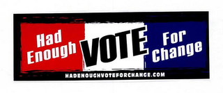 HAD ENOUGH VOTE FOR CHANGE HADENOUGHVOTEFORCHANGE.COM logo