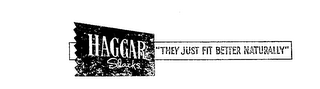 HAGGAR SLACKS "THEY JUST FIT BETTER NATURALLY" logo