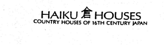 HAIKU HOUSES COUNTRY HOUSES OF 16TH CENTURY JAPAN logo
