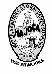 HAJOCA WATERWORKS WATER, SANITARY, STORM SEWER SUPPLIES SINCE 1858 R.E.G.U.S. PAT. OFF. logo