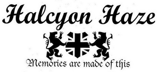 HALCYON HAZE MEMORIES ARE MADE OF THIS logo