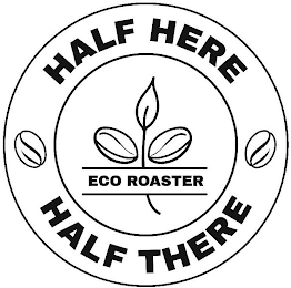 HALF HERE HALF THERE ECO ROASTER logo