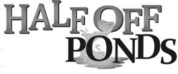 HALF OFF PONDS logo