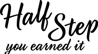 HALF STEP YOU EARNED IT logo