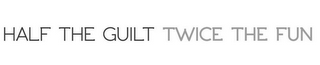 HALF THE GUILT TWICE THE FUN logo