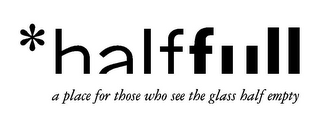*HALFFULL A PLACE FOR THOSE WHO SEE THE GLASS HALF EMPTY logo