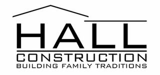 HALL CONSTRUCTION BUILDING FAMILY TRADITIONS logo