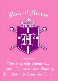 HALL OF HONOR THE QUEEN'S "SEIZING THE MOMENT... WITH CHARACTER AND DIGNITY..FOR SUCH A TIME AS THIS" logo
