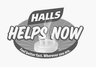 HALLS HELPS NOW FEEL BETTER FAST, WHEREVER YOU ARE. logo