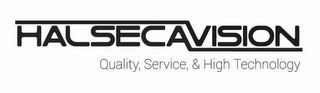 HALSECAVISION QUALITY, SERVICE, & HIGH TECHNOLOGY logo