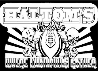 HALTOM'S HUDDLE WHERE CHAMPIONS GATHER logo