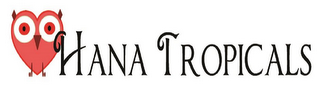 HANA TROPICALS logo