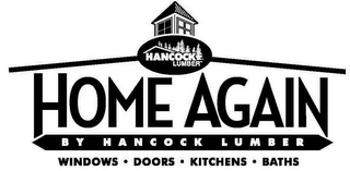 HANCOCK LUMBER HOME AGAIN BY HANCOCK LUMBER WINDOWS DOORS KITCHENS BATH logo