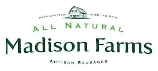 HAND-CRAFTED AMERICAN MADE ALL NATURAL MADISON FARMS ARTISAN SAUSAGES logo