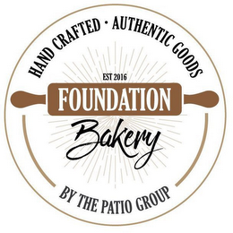 HAND CRAFTED · AUTHENTIC GOODS EST 2016 FOUNDATION BAKERY BY THE PATIO GROUP logo