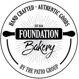 HAND CRAFTED · AUTHENTIC GOODS EST 2016 FOUNDATION BAKERY BY THE PATIO GROUP logo