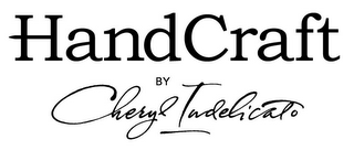 HANDCRAFT BY CHERYL INDELICATO
