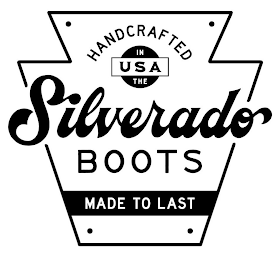 HANDCRAFTED IN THE USA SILVERADO BOOTS MADE TO LAST logo