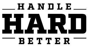 HANDLE HARD BETTER logo