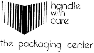 HANDLE WITH CARE THE PACKAGING CENTER logo