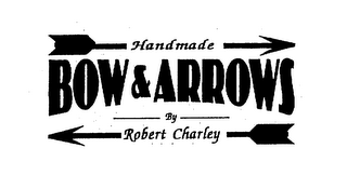 HANDMADE BOW & ARROWS BY ROBERT CHARLEY logo