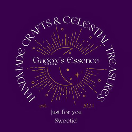 HANDMADE CRAFTS & CELESTIAL TREASURES GAGGY'S ESSENCE JUST FOR YOU SWEETIE! EST. 2024 logo