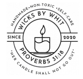 HANDMADE NON-TOXIC SELF-CARE SINCE WICKS BY WHIT 2020 PROVERBS 31:18 HER CANDLE SHALL NOT GO OUT logo
