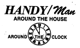 HANDY/MAN AROUND THE HOUSE AROUND THE CLOCK logo
