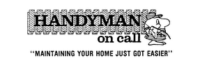 HANDYMAN ON CALL "MAINTAINING YOUR HOME JUST GOT EASIER" logo
