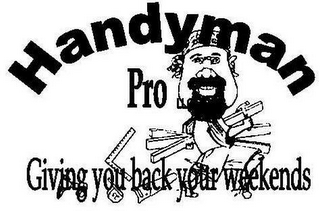 HANDYMAN PRO LLC GIVING YOU BACK YOUR WEEKENDS logo