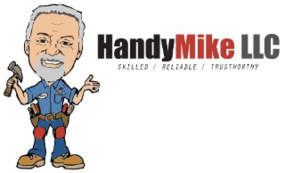 HANDYMIKE LLC SKILLED / RELIABLE / TRUSTWORTHY MIKE logo