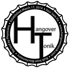 HANGOVER TONIK; YOUR 5AM FIX; WWW.HANGOVERTONIK.COM; BUILT FROM BIOCHEMISTRY; BACKED BY PHYSICIANS; ESTABLISHED MARCH 17, 2014 logo