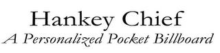 HANKEY CHIEF A PERSONALIZED POCKET BILLBOARD logo