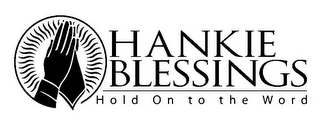 HANKIE BLESSINGS HOLD ON TO THE WORD logo