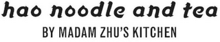 HAO NOODLE AND TEA BY MADAM ZHU'S KITCHEN logo