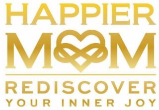 HAPPIER MOM REDISCOVER YOUR INNER JOY