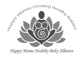 HAPPY MAMA HEALTHY BABY ALLIANCE HAPPY MAMAS GROWING HEALTHY BABIES logo