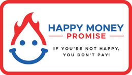 HAPPY MONEY PROMISE IF YOU'RE NOT HAPPY, YOU DON'T PAY! logo