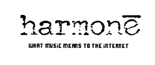 HARMONE WHAT MUSIC TO THE INTERNET logo
