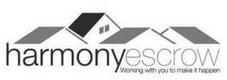 HARMONY ESCROW WORKING WITH YOU TO MAKE IT HAPPEN logo