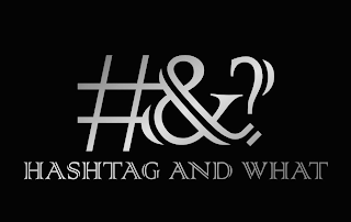 #&? HASHTAG AND WHAT logo