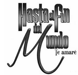 HASTA EL FIN DEL MUNDO TE AMARÉ logo