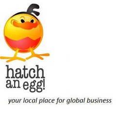 HATCH AN EGG! YOUR LOCAL PLACE FOR GLOBAL BUSINESS logo