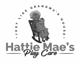 HATTIE MAE'S PLAY CARE "JUST LIKE GRANDMA'S HOUSE" logo
